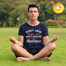 Load image into Gallery viewer, Don&#39;t Seek Just Meditate T-Shirt
