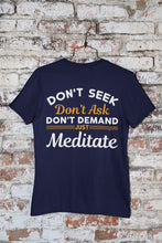 Load image into Gallery viewer, Don&#39;t Seek Just Meditate T-Shirt
