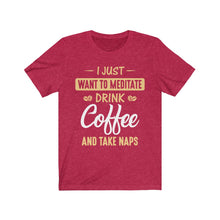 Load image into Gallery viewer, Meditation, coffee and naps t shirt in red heather
