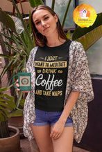 Load image into Gallery viewer, Woman posing with Meditation, Coffee and Naps Black T Shirt
